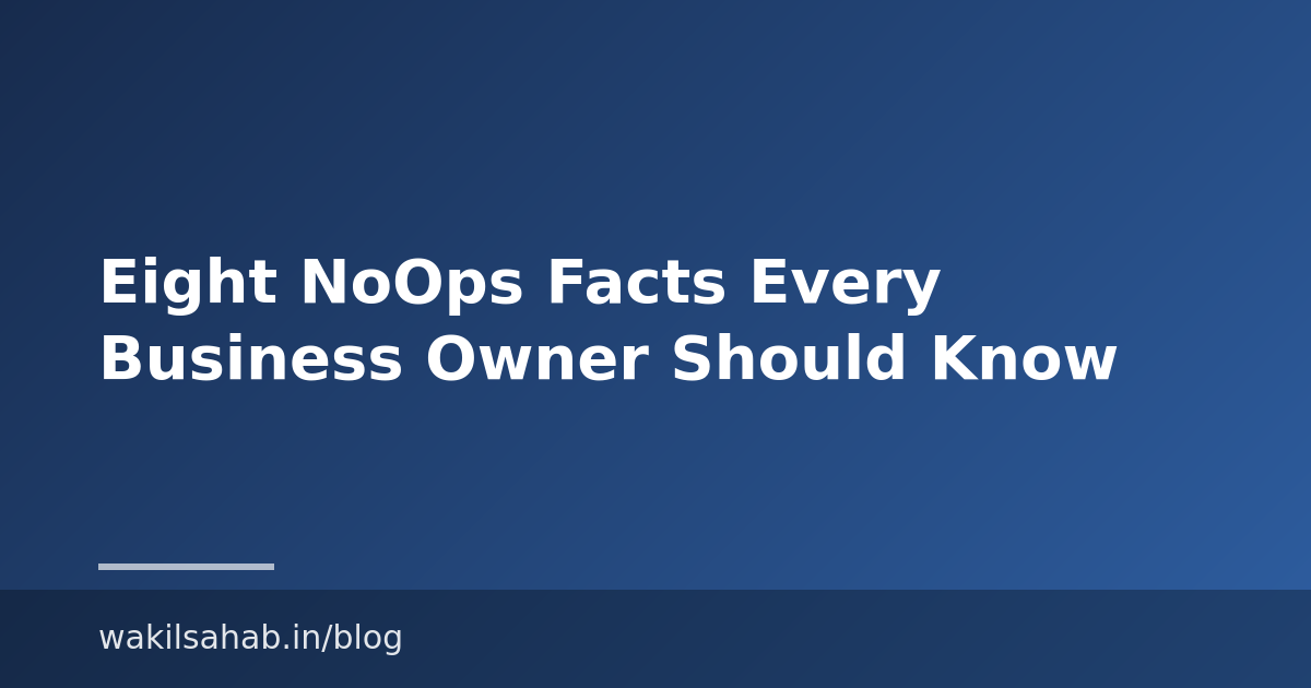 Eight NoOps Facts Every Business Owner Should Know
